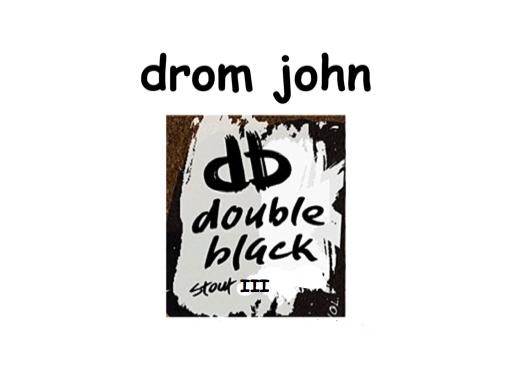 Drom John Double Black Stout III.jpg