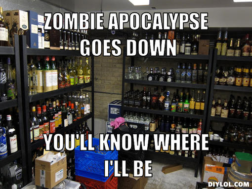 inventory-meme-generator-zombie-apocalypse-goes-down-you-ll-know-where-i-ll-be-62ba62.jpg