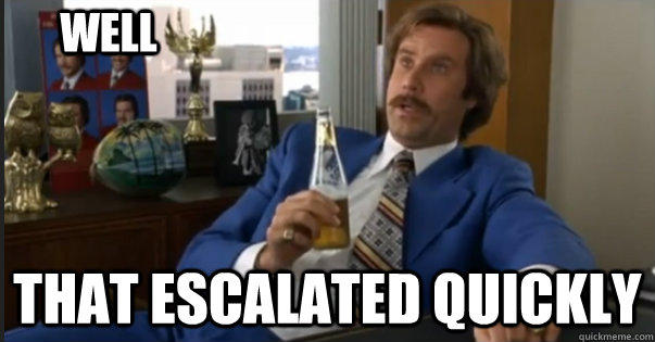 escalated quickly.jpg