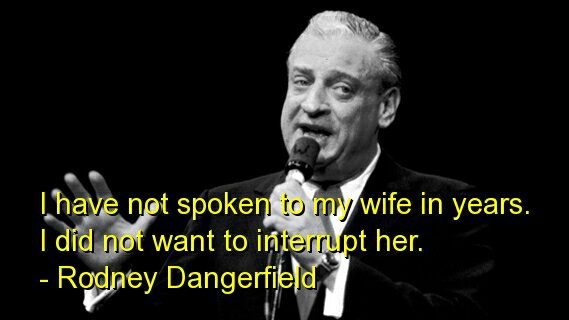 rodney-dangerfield-humorous-funny-quotes-sayings-about-wife.jpg