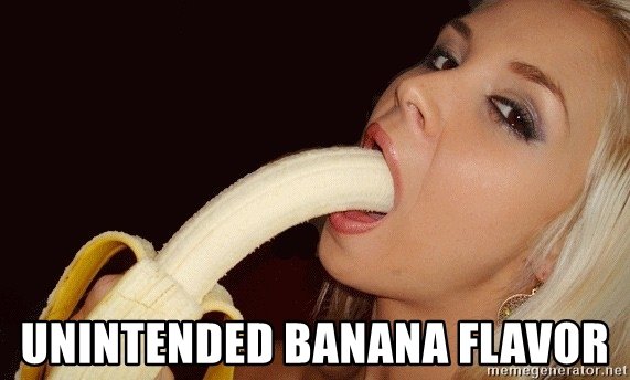 unintended-banana-flavor.jpeg