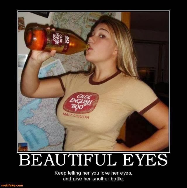 Keep-Telling-Her-You-Love-Her-Eyes-And-Give-Her-Another-Bottle.jpg