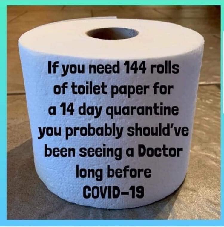 If You Need 144 Rolls Of Toilet Paper For A 14 Day Quarantine.jpg