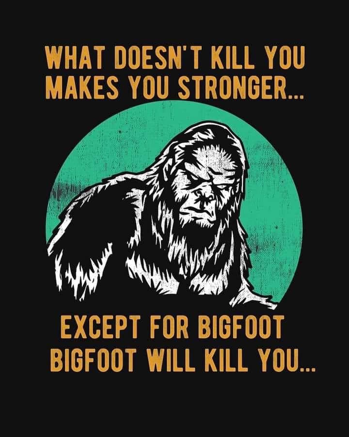 Bigfoot Will Kill You.jpg