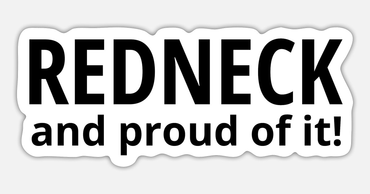 redneck-pride-redneck-and-proud-of-it-black-sticker.jpg